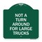 Signmission Not Turn Around for Large Trucks, Green & White Aluminum Sign, 18" x 18", GW-1818-23547 A-DES-GW-1818-23547 - alternate 1